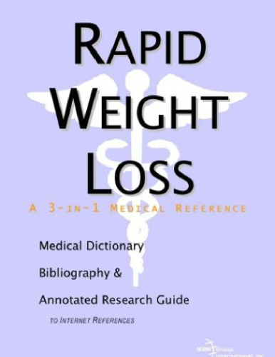 Rapid Weight Loss - A Medical Dictionary, Bibliography, and Annotated Research Guide to Internet References  