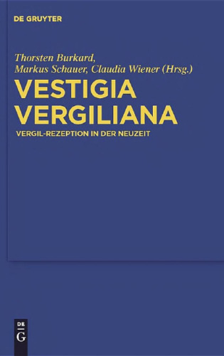 Vestigia Vergiliana: Vergil-Rezeption in der Neuzeit (Göttinger Forum für Altertumswissenschaft Beihefte (Neue Folge) - Band 3)  