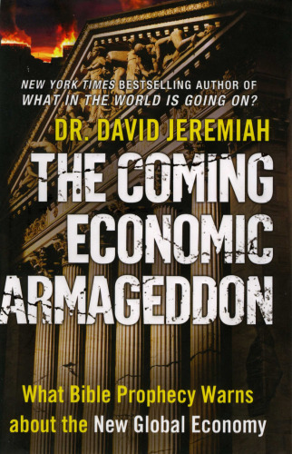 The Coming Economic Armageddon: What Bible Prophecy Warns about the New Global Economy  