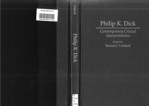 Philip K. Dick: Contemporary Critical Interpretations (Contributions to the Study of Science Fiction and Fantasy)