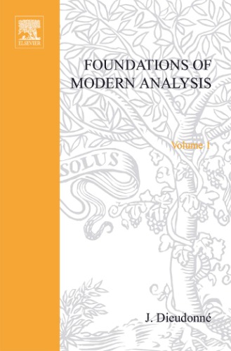 Treatise on Analysis Vol. I: Foundations of Modern Analysis, Enlarged and Corrected Printing (Pure and Applied Mathematics (Academic Press), Volume 10)