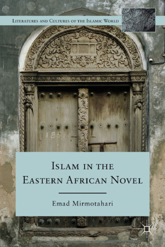 Islam in the Eastern African Novel (Literatures and Cultures of the Islamic World)  