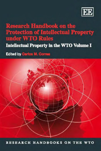 Research Handbook on the Protection of Intellectual Property Under WTO Rules: Intellectual Property in the Wto (Research Handbooks on the WTO)