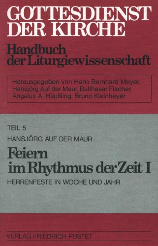 Feiern im Rhythmus der Zeit I: Herrenfeste in Woche und Jahr  