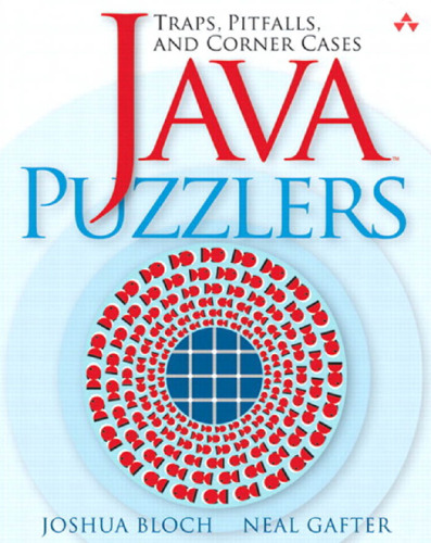 Java™ Puzzlers: Traps, Pitfalls, and Corner Cases  