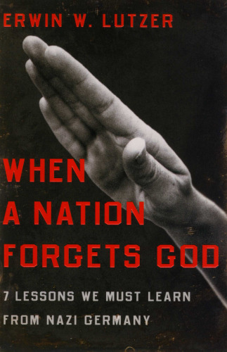 When a Nation Forgets God: 7 Lessons We Must Learn from Nazi Germany  