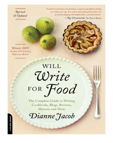 Will Write for Food: The Complete Guide to Writing Cookbooks, Blogs, Reviews, Memoir, and More (Will Write for Food: The Complete Guide to Writing Blogs,)  