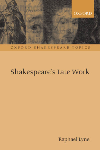 Shakespeare's Late Work (Oxford Shakespeare Topics)