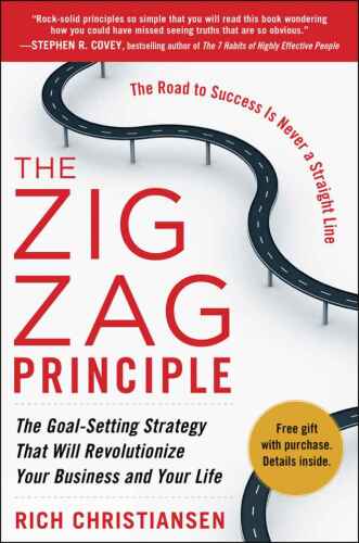 The Zigzag Principle: The Goal Setting Strategy that will Revolutionize Your Business and Your Life  