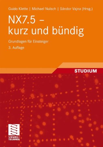 NX7.5 - kurz und bündig: Grundlagen für Einsteiger, 3. Auflage