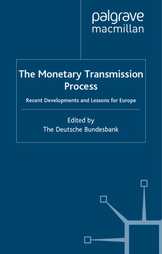 The Monetary Transmission Process: Recent Developments and Lessons for Europe  