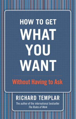 How to Get What You Want...: Without Having to Ask  