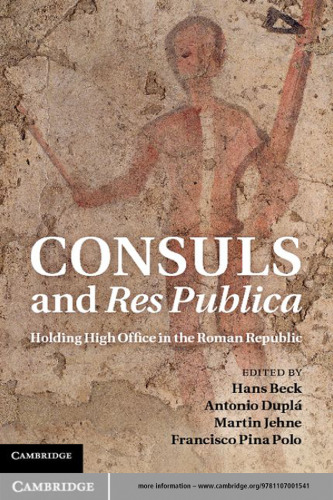 Consuls and Res Publica: Holding High Office in the Roman Republic  