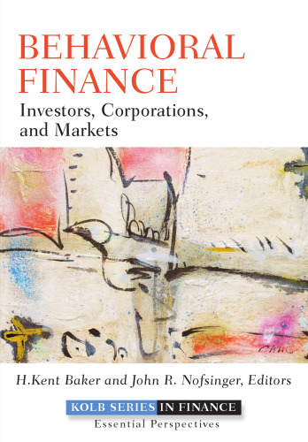 Behavioral Finance: Investors, Corporations, and Markets (Robert W. Kolb Series)  