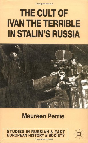 The Cult of Ivan the Terrible in Stalin's Russia (Studies in Russian and East European History)