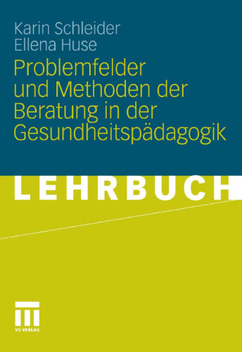 Problemfelder und Methoden der Beratung in der Gesundheitspädagogik  