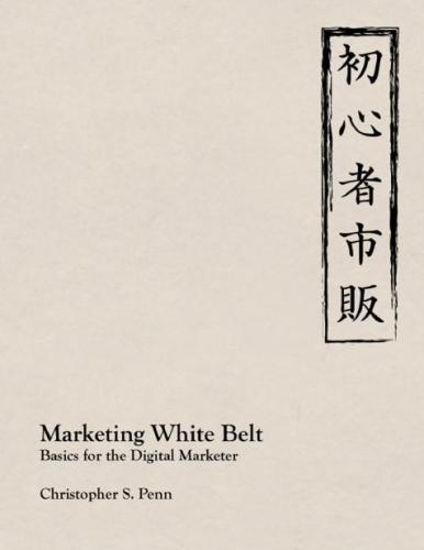 Marketing White Belt: Basics For the Digital Marketer  