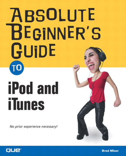 Absolute beginner's guide to iPod and iTunes