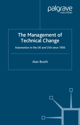 The Management of Technical Change: Automation in the UK and USA since 1950  