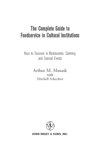 The complete guide to foodservice in cultural institutions: keys to success in restaurants, catering, and special events  