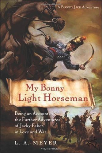 My Bonny Light Horseman: Being an Account of the Further Adventures of Jacky Faber, in Love and War  