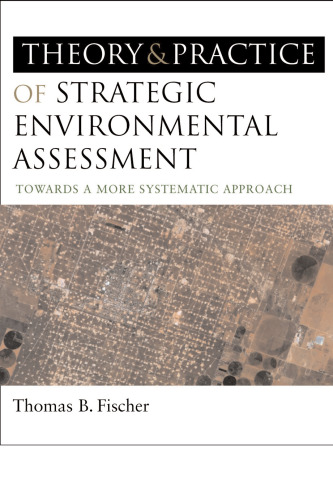 The Theory and Practice of Strategic Environmental Assessment: Towards a More Systematic Approach  