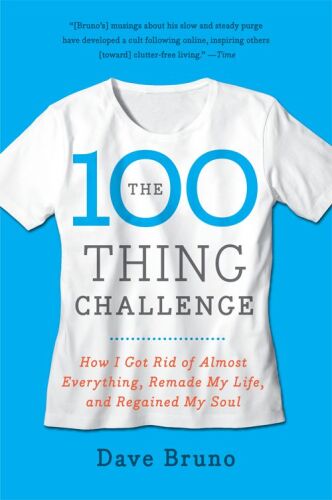 The 100 Thing Challenge: How I Got Rid of Almost Everything, Remade My Life, and Regained My Soul  