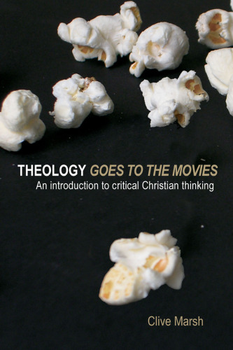 Theology goes to the movies: an introduction to critical Christian thinking  