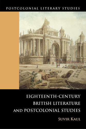 Eighteenth-Century British Literature and Postcolonial Studies (Postcolonial Literary Studies)  