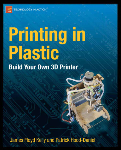 Printing in Plastic: Build Your Own 3D Printer (Technology in Action)  