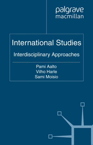 International Studies: Interdisciplinary Approaches (Palgrave Studies in International Relations)  