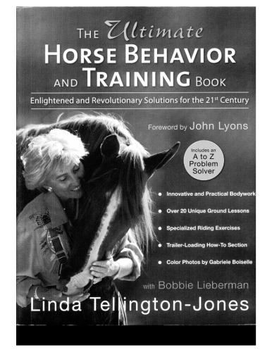 The Ultimate Horse Behavior and Training Book: Enlightened and Revolutionary Solutions for the 21st Century  