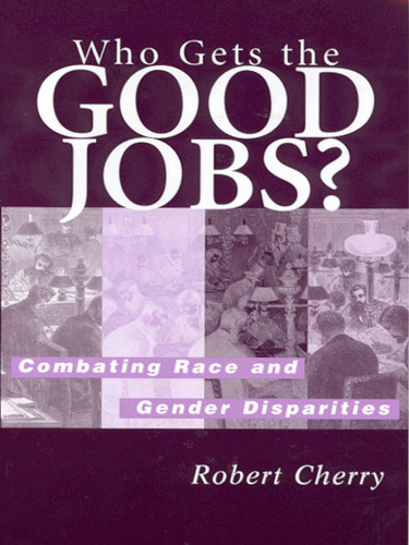 Who Gets the Good Jobs?: Combating Race and Gender Disparities  