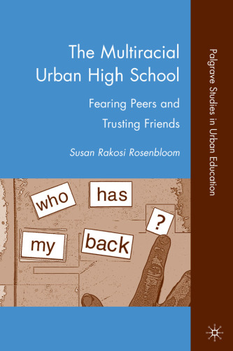 The Multiracial Urban High School: Fearing Peers and Trusting Friends (Palgrave Studies in Urban Education)  