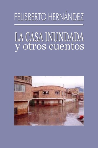 La casa inundada, y otros cuentos  