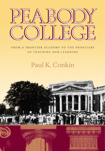 Peabody College: From a Frontier Academy to the Frontiers of Teaching and Learning  