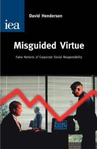 Misguided Virtue: False Notions of Corporate Social Responsibility (Hobart Paper, 142)  