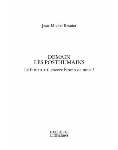 Demain les posthumains : le futur a-t-il encore besoin de nous ?  