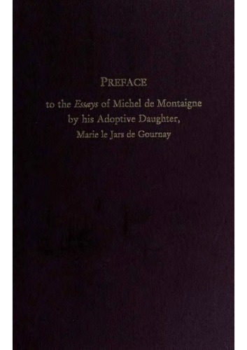 Preface to the Essays of Michel de Montaigne by his Adoptive Daughter, Marie le Jars de Gournay  