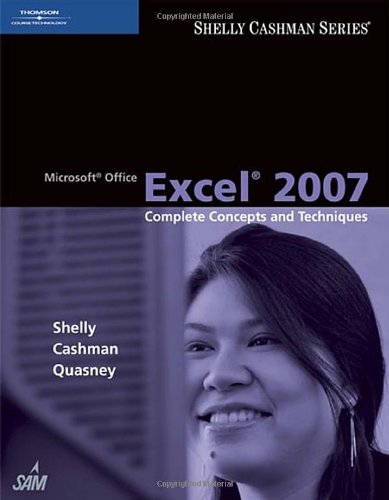 Microsoft Office Excel 2007: Complete Concepts and Techniques (Shelly Cashman Series)  