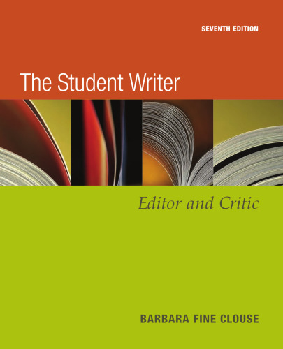 The Student Writer: Editor and Critic , Seventh Edition  