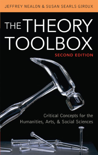 The Theory Toolbox: Critical Concepts for the Humanities, Arts, & Social Sciences (Culture and Politics Series)  