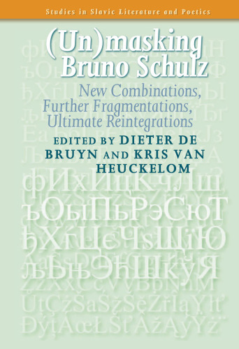 (Un)masking Bruno Schulz: New Combinations, Further Fragmentations, Ultimate Reintegrations  