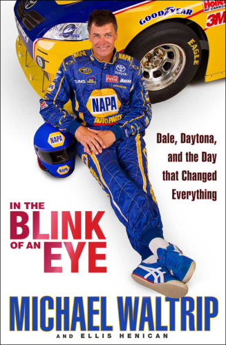 In the Blink of an Eye: Dale, Daytona, and the Day that Changed Everything  