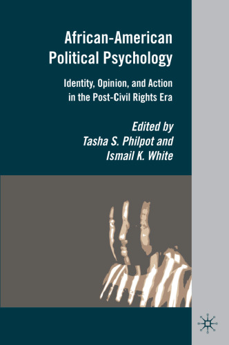 African-American Political Psychology: Identity, Opinion, and Action in the Post-Civil Rights Era  