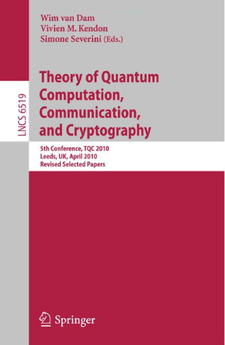 Theory of Quantum Computation, Communication, and Cryptography: 5th Conference, TQC 2010, Leeds, UK, April 13-15, 2010, Revised Selected Papers