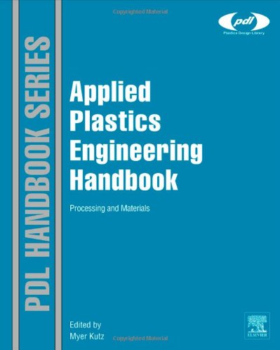 Applied Plastics Engineering Handbook: Processing and Materials (Plastics Design Library)  