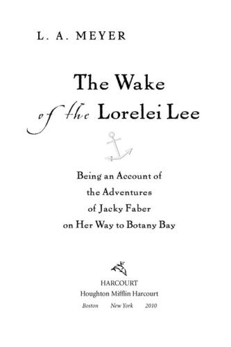 The Wake of the Lorelei Lee: Being an Account of the Further Adventures of Jacky Faber, On Her Way to Botany Bay  