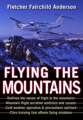 Flying the Mountains: A Training Manual for Flying Single-Engine Aircraft  