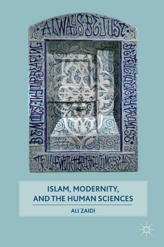 Islam, Modernity, and the Human Sciences  